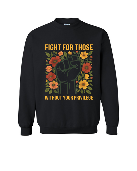 Fight for those without your Privilege