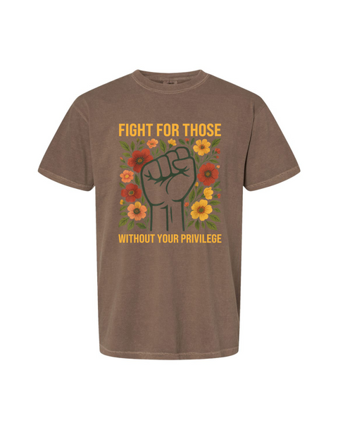 Fight for those without your Privilege