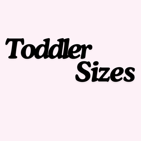 Toddler Sizes- Pick Your Print