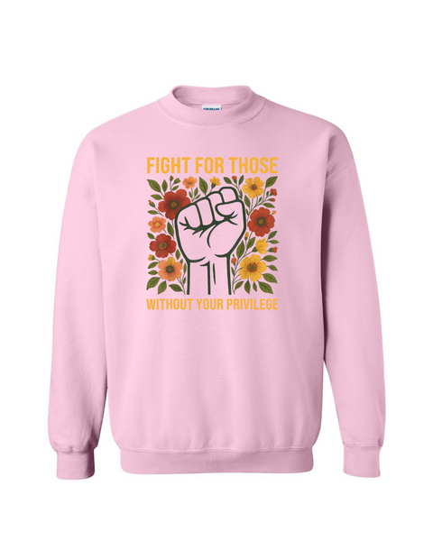 Fight for those without your Privilege
