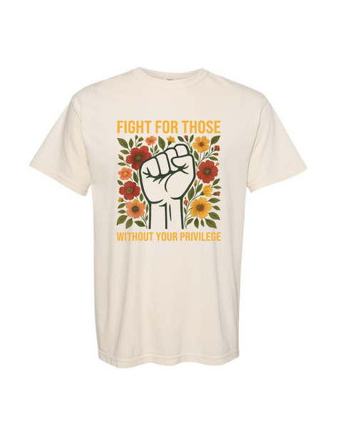 Fight for those without your Privilege