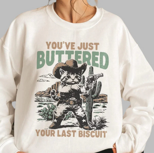 Buttered Your Last Biscuit