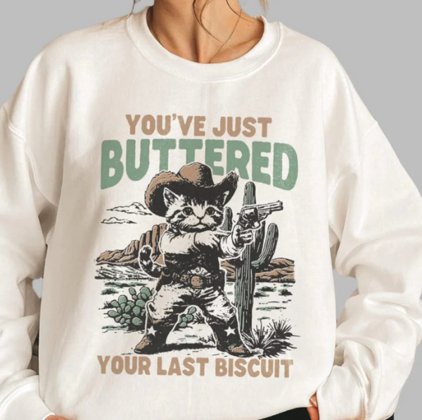Buttered Your Last Biscuit