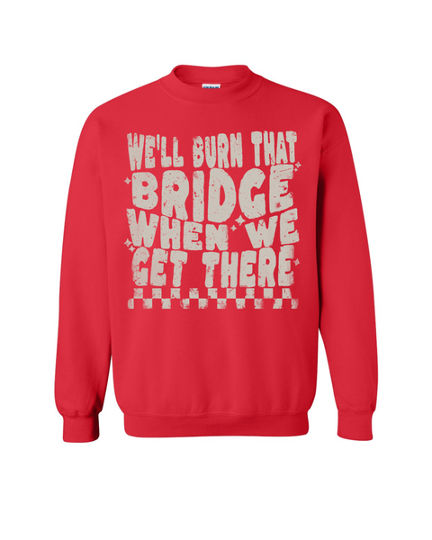 Burn That Bridge